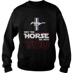 Sweatshirt Mustang May the Horse be with you shirt