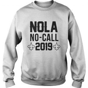 Sweatshirt Official Nola no call 2019 shirt