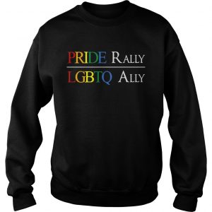 Sweatshirt PRIDE rally LGBTQ ally shirt