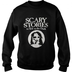 Sweatshirt Scary stories to tell in the dark shirt