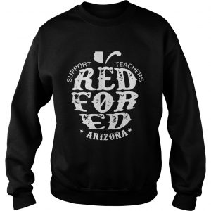 Sweatshirt Support Teachers Apple RedForEd Arizona shirt