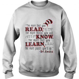 Sweatshirt The more that you read the more things you will know shirt