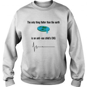 Sweatshirt The only thing flatter than the earth is antivax childs EKG shirt