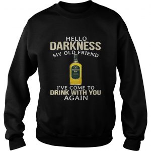 Sweatshirt Tullamore Dew Irish Whiskey Hello Darkness My Old Friend Shirt