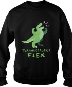 Sweatshirt Tyrannosaurus flex shirt