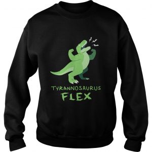Sweatshirt Tyrannosaurus flex shirt