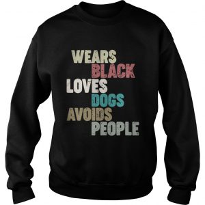 Sweatshirt Wears black loves dogs avoids people shirt