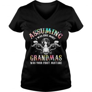 Assuming I was like most grandmas was your first mistake Ladies Vneck