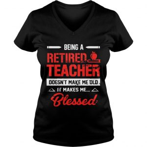 Being A Retired Teacher Doesnt Make Me Old Ladies Vneck