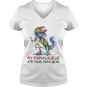 Best My mamasaurus ate your mama bear Ladies Vneck