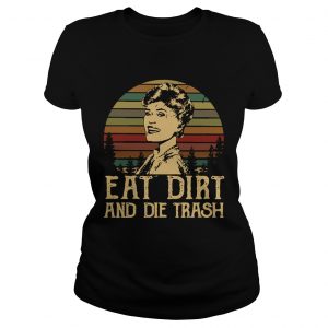 Blanche Devereaux Eat dirt and die trash vintage Ladies Tee