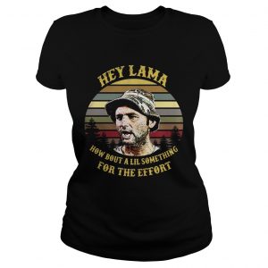 Caddyshack Hey Lama how about a lil something for the effort vintage Ladies Tee