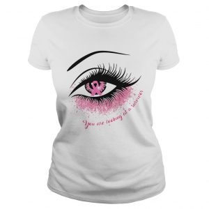 Cancer in the eye you are looking at the survivor Ladies Tee