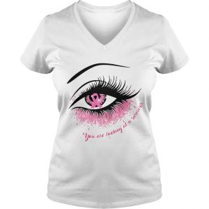 Cancer in the eye you are looking at the survivor Ladies Vneck