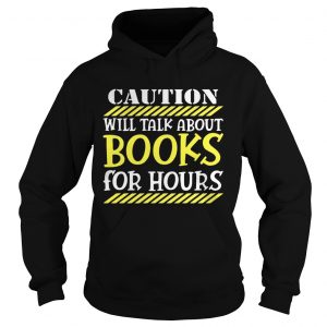Caution will talk about books for hours Hoodie