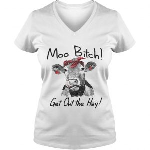 Cow Heifer moo bitch get out the hay Ladies Vneck