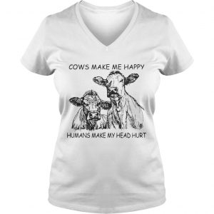 Cows make me happy humans make my head hurt Ladies Vneck
