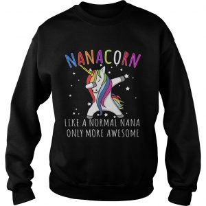 Dabbing Unicorn Nanacorn Like A Normal Nana Sweatshirt