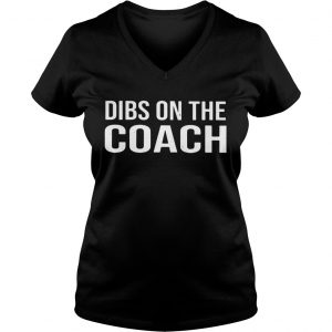 Dibs on the coach Ladies Vneck