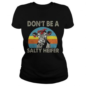 Dont be a salty heifer retro Ladies Tee