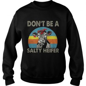 Dont be a salty heifer retro Sweatshirt