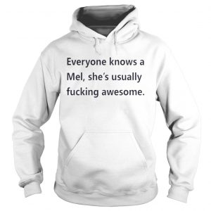 Everyone knows a Mel shes usually fucking awesome Hoodie