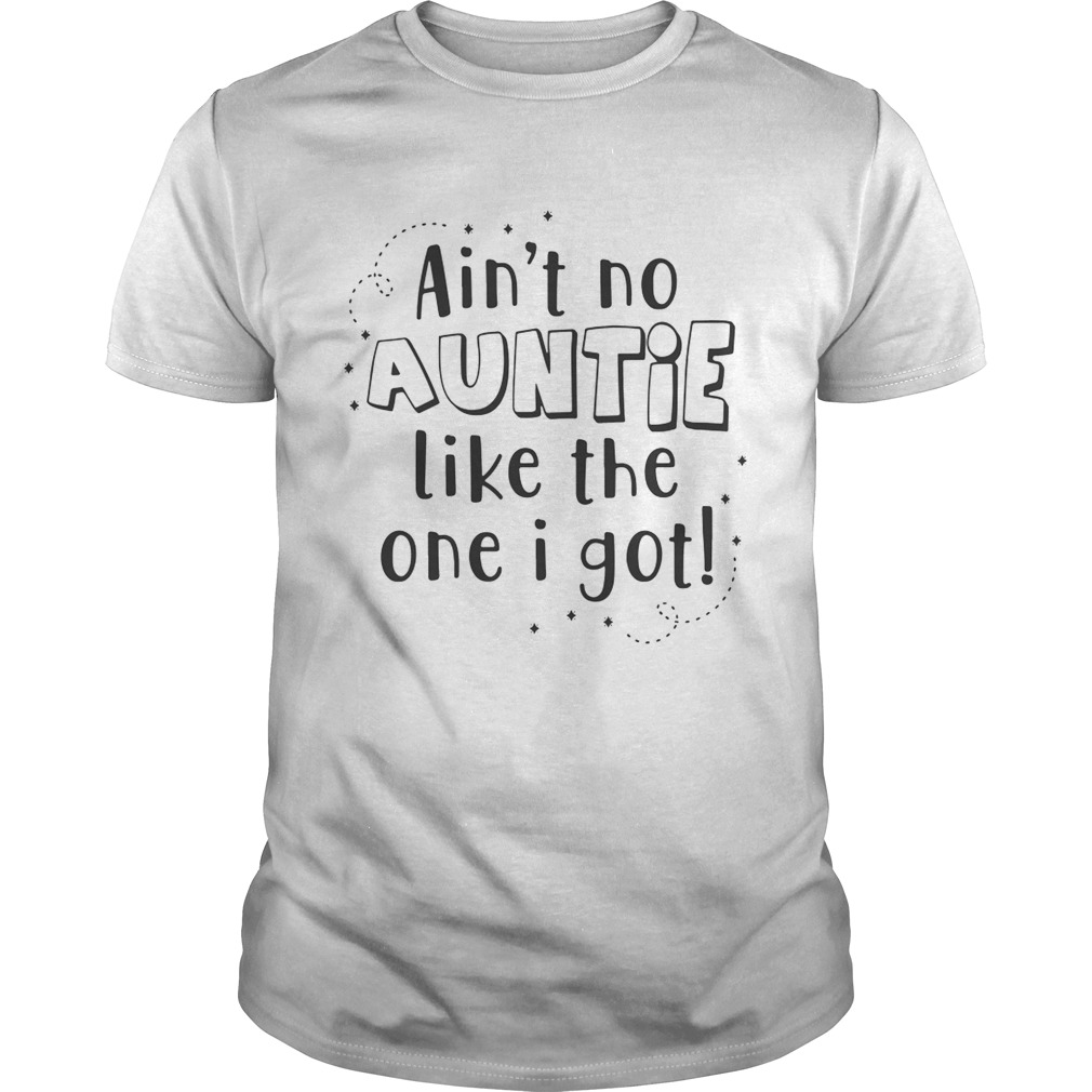 Ain’t no auntie like the one I got shirt