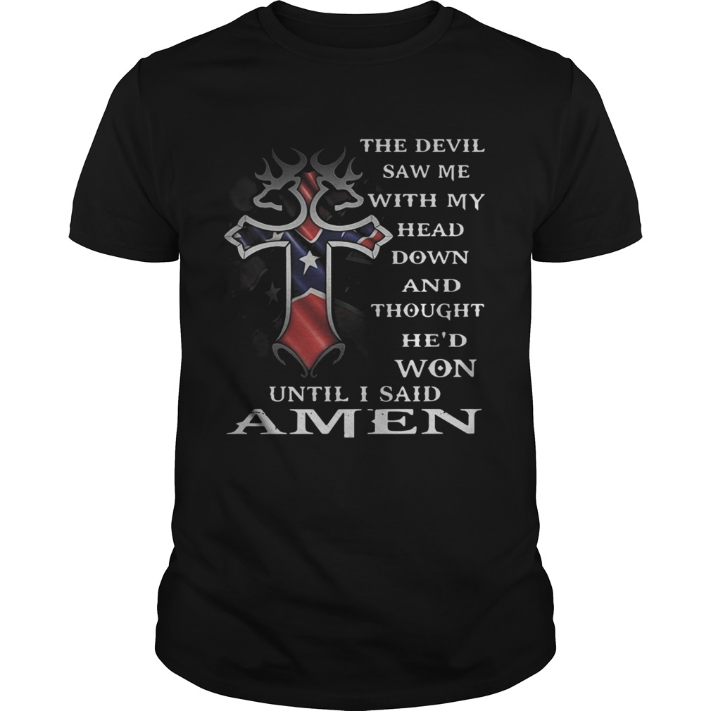 American flag Cross The Devil saw me with my head down and thought he’d won until I said Amen shirt