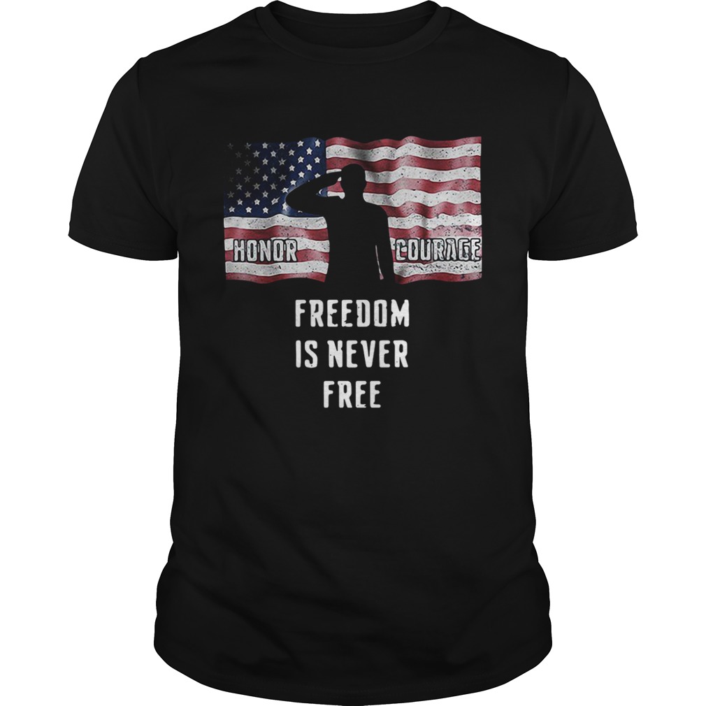 American flag Honor courage freedom is never free shirt