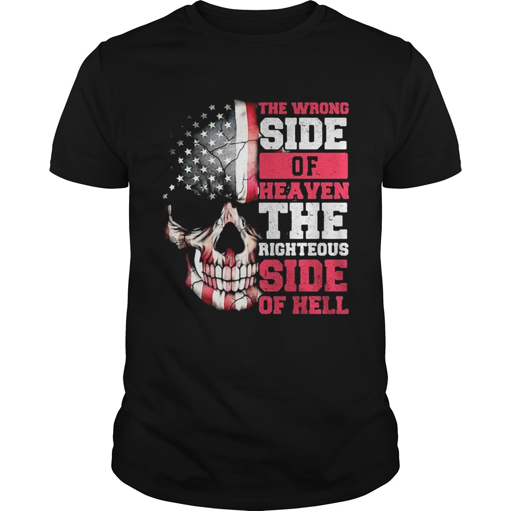 American flag skull the wrong side of Heaven the righteous side of Hell shirt