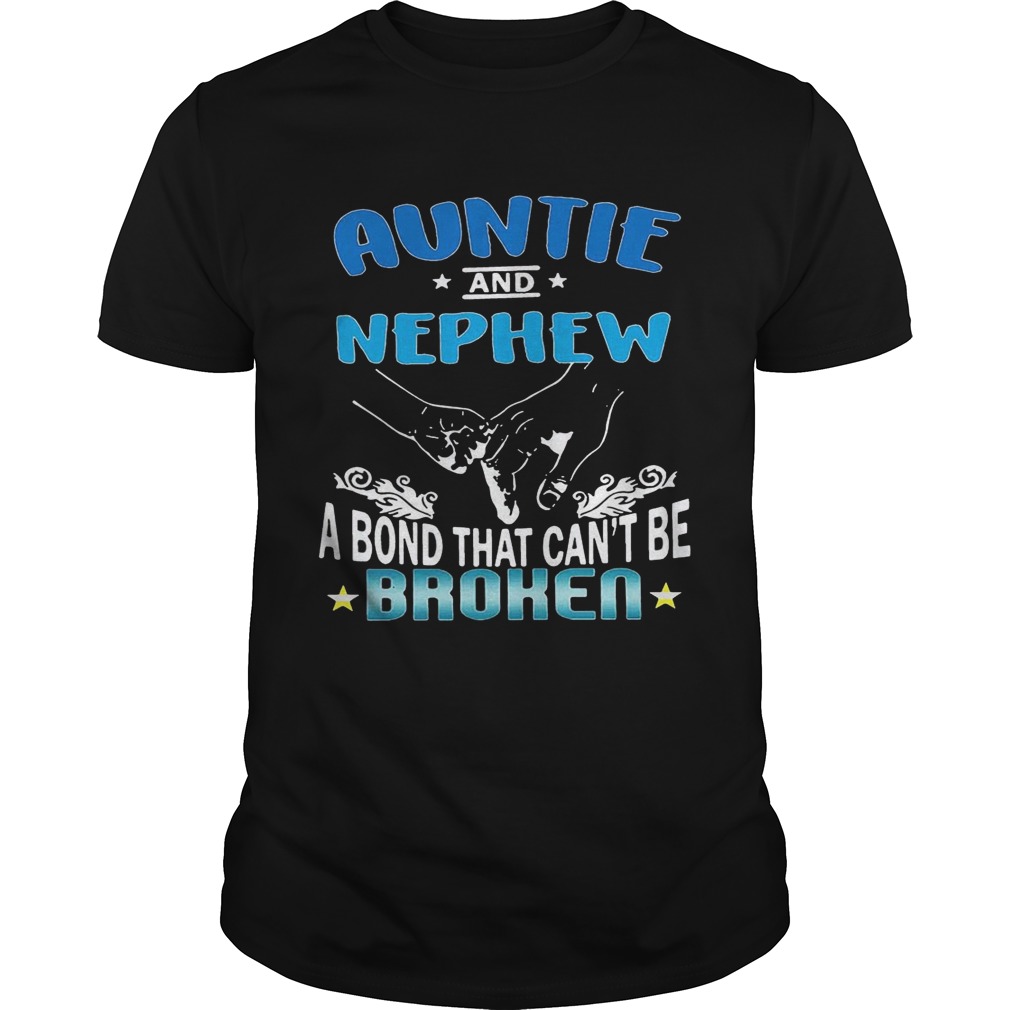 Auntie and nephew a bond that can’t be broken shirt T-Shirt