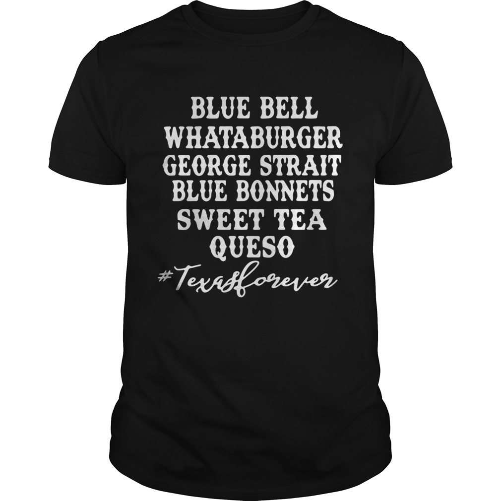 Blue bell Whataburger George strait bluebonnet sweet tea Queso shirt
