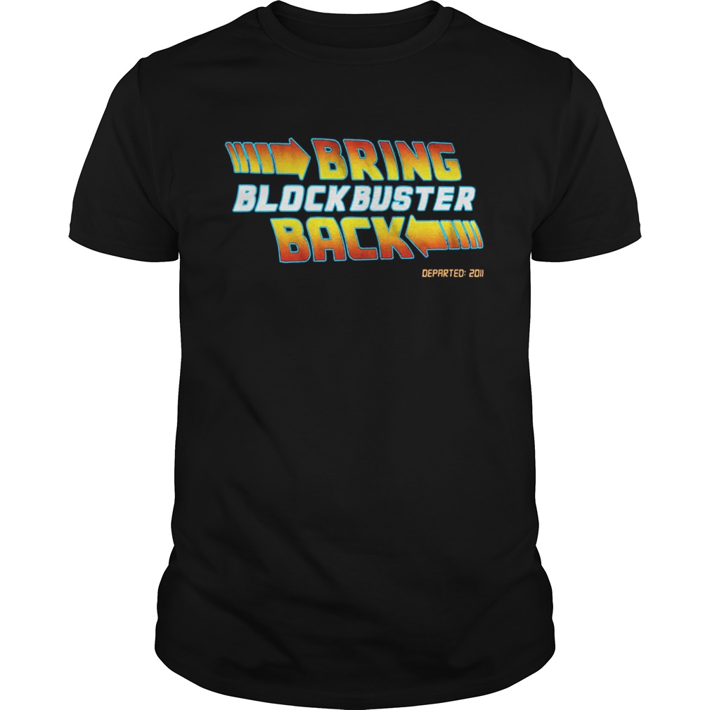 Bring Blockbuster Back T shirt