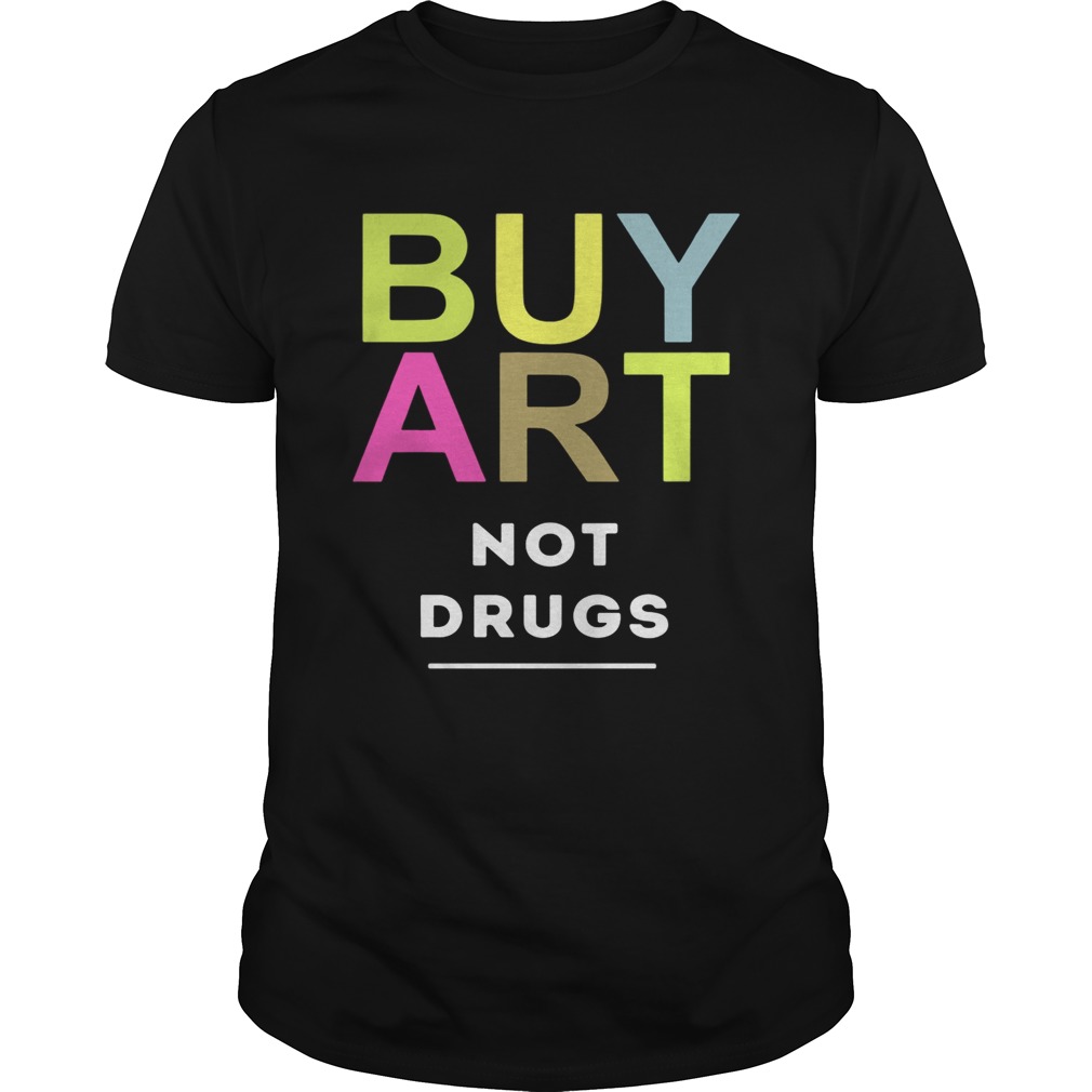 Buy art not drugs shirt