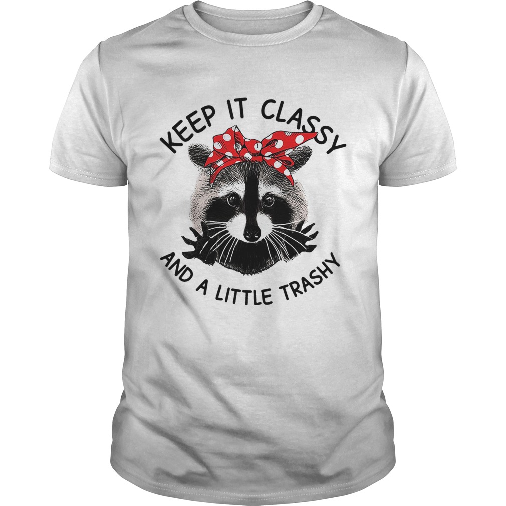 Cat Keep it classy and a little trashy shirt
