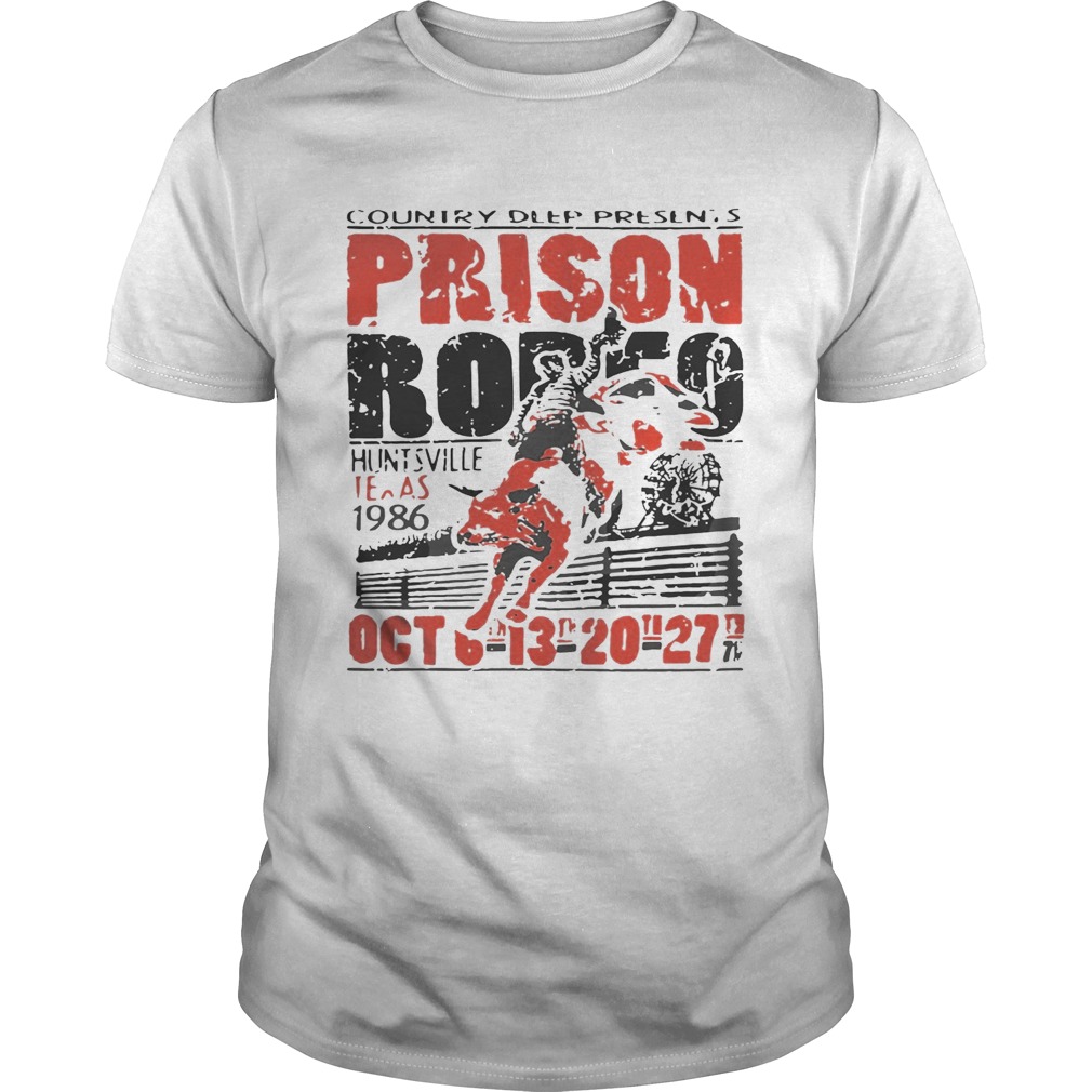 Country Deep Presents Prison Rodeo Huntsville Texas 1986 Oct shirt