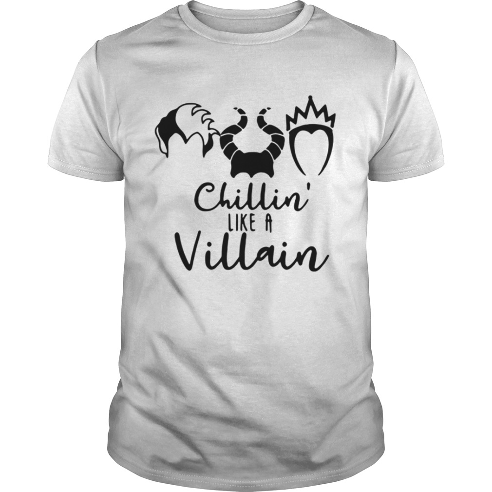 Cruella de Vil Maleficent Evil Queen chillin’ like a Villain shirt