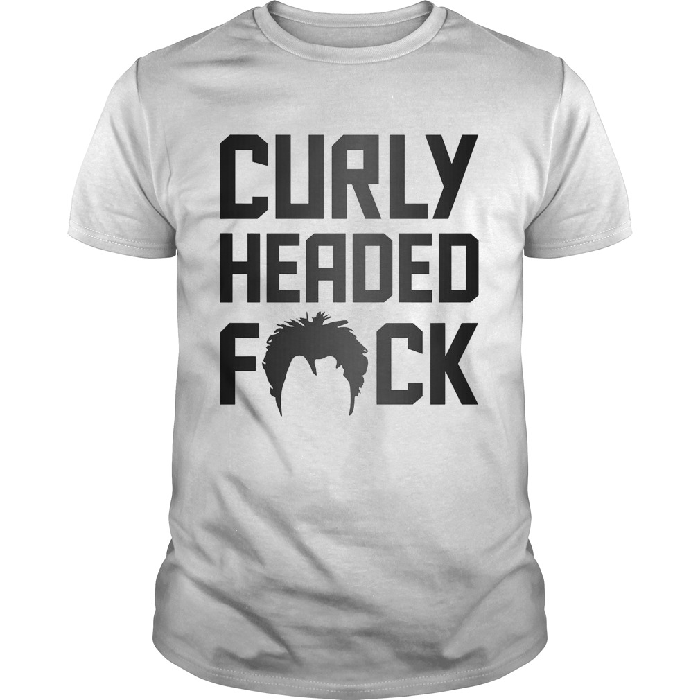 Curly Headed Fuck shirt