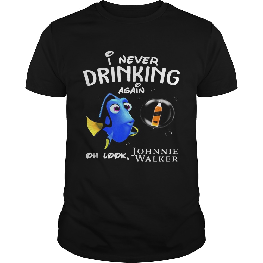 Disney Funny Dory I’m Never Drinking Again For Johnnie Walker Lover Shirt