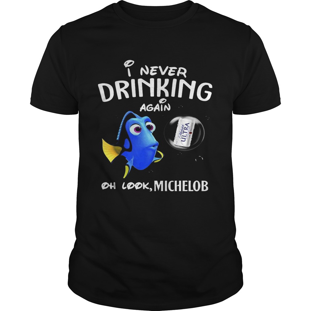 Disney Funny Dory I’m Never Drinking Again For Michelob Lover Shirt