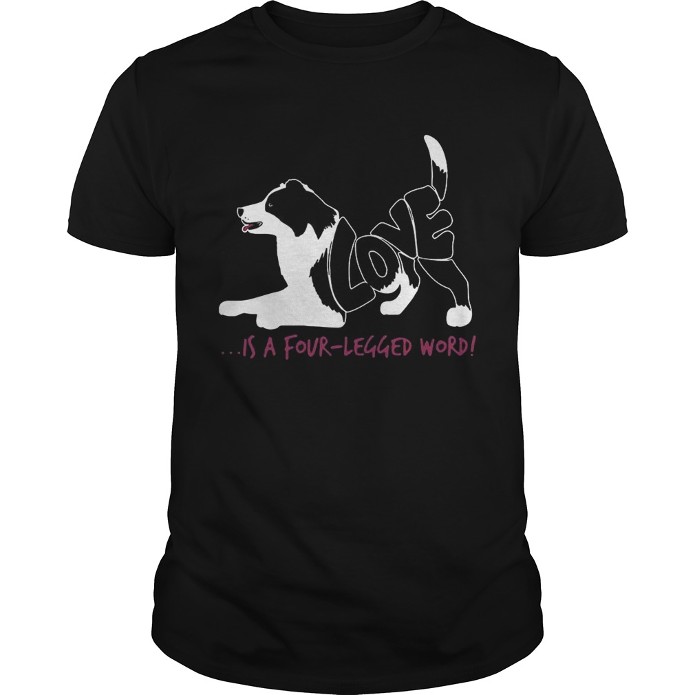 Dog love is a four-legged word shirt
