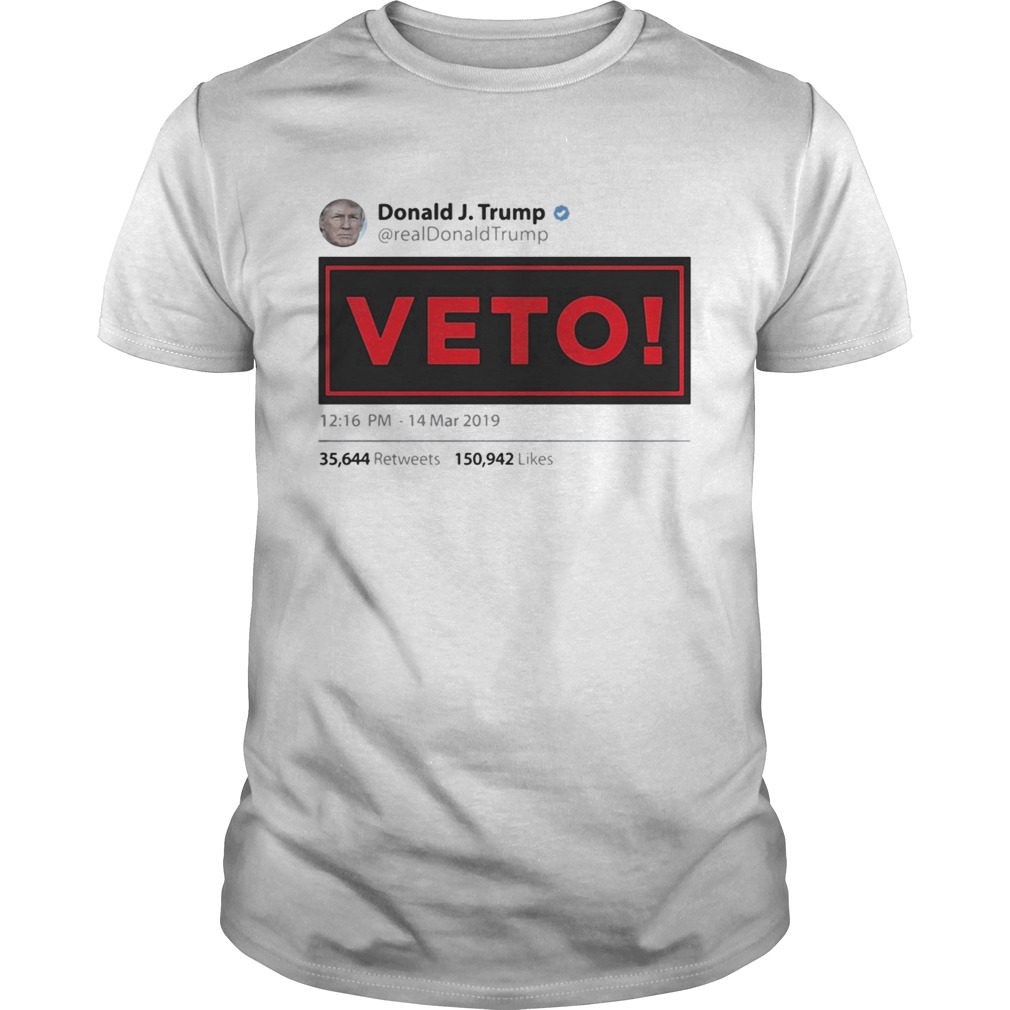 Donald J.Trump veto 12:16 PM – 14 Mar 2019 shirt