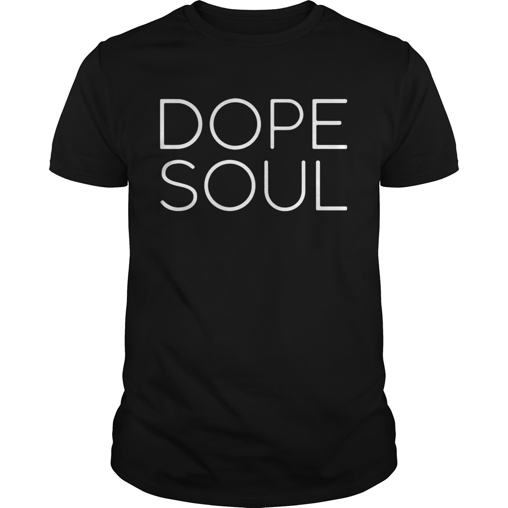 Dope Soul shirt