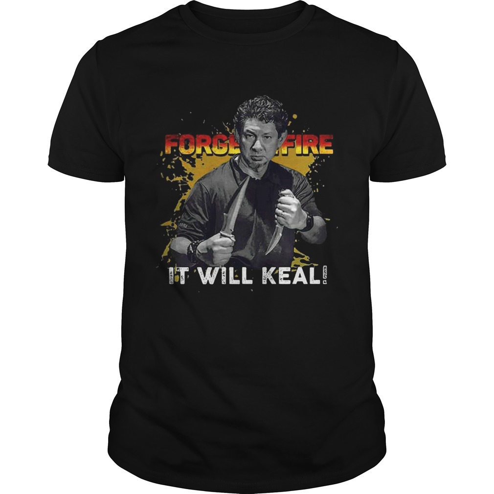 Doug Marcaida Forged in fire It will keal shirt