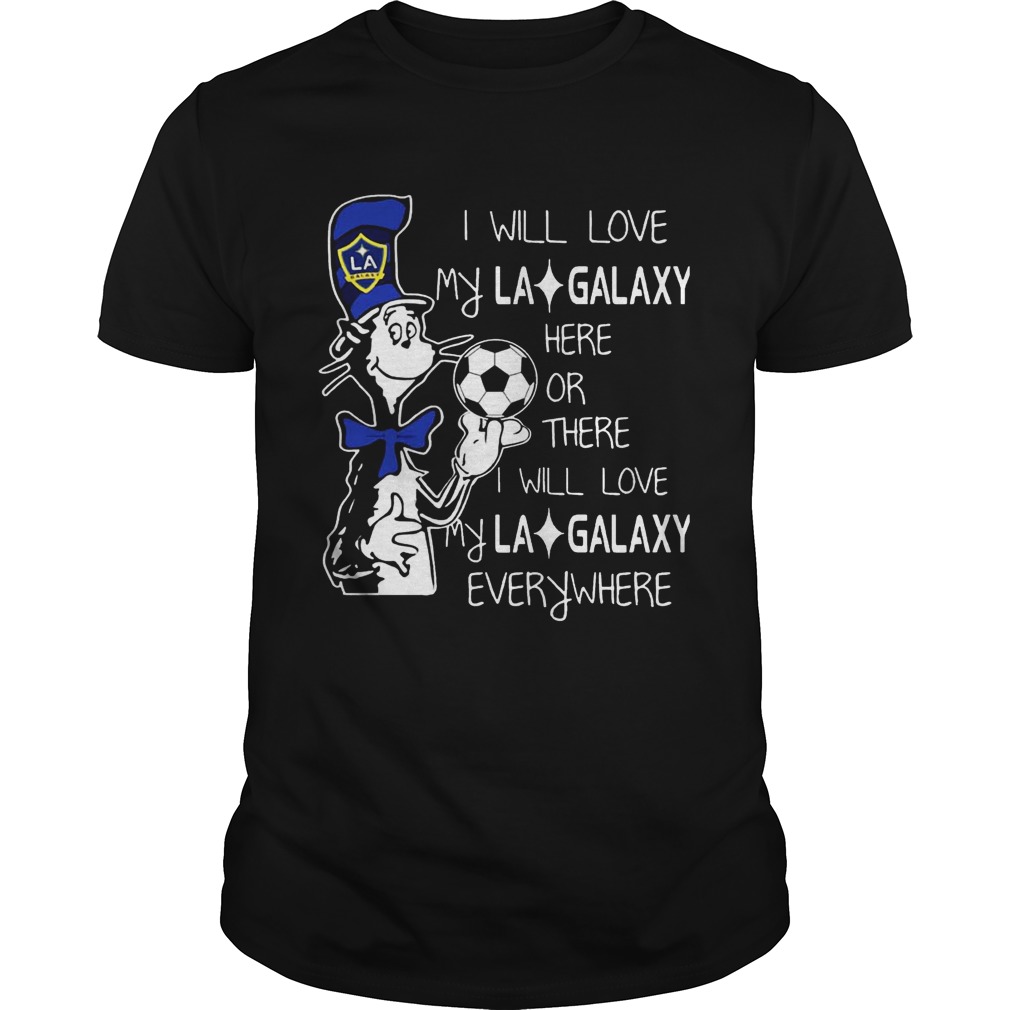 Dr Seuss I will love my LA Galaxy T shirt
