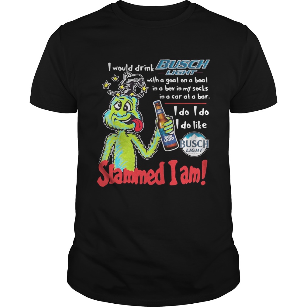 Dr Seuss Slammed I Am I Would Drink Busch Light With A Goat On A Boat Shirt