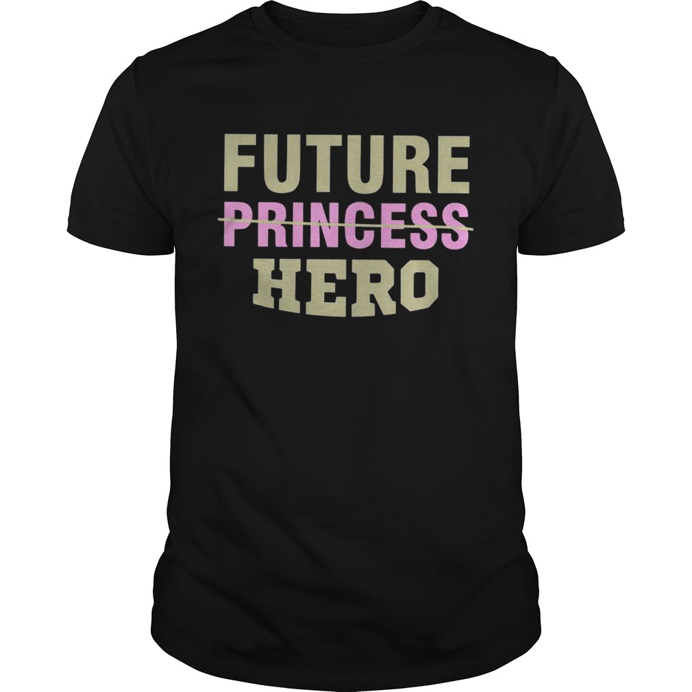 Future princess hero Unisex shirt