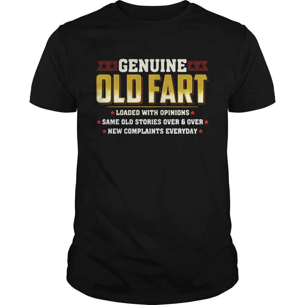 Genuine old fart loaded with opinions same old stories over and over new complaints everyday shirt