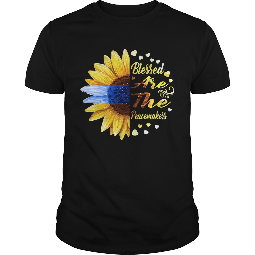 Half sunflower blessed are the peacemakers shirt