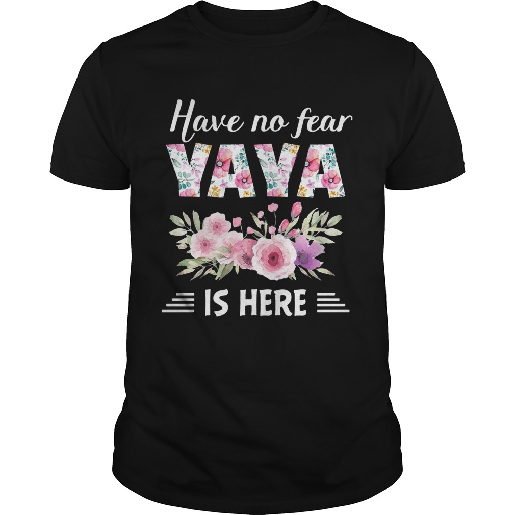 Have No Fear Yaya Is Here T-Shirt